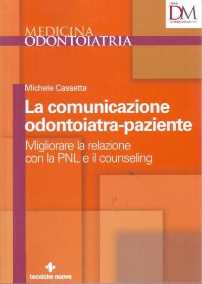La comunicazione odontoiatra-paziente - Migliorare la relazione con la PNL e il counseling
